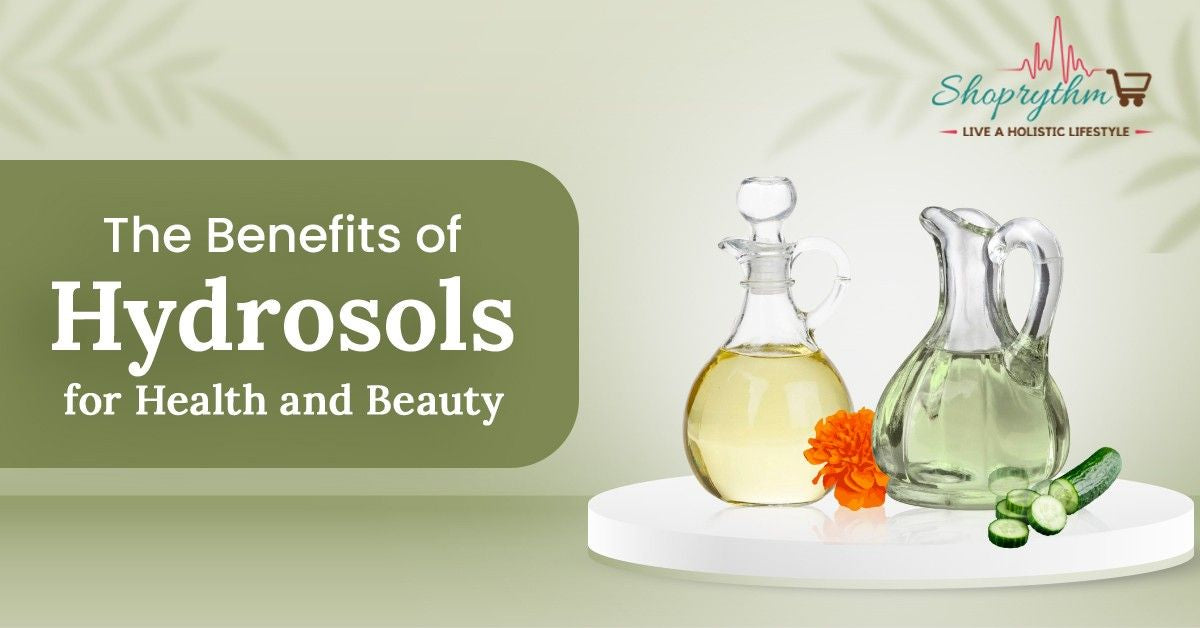 The Benfits of Hydrosols for Health and Beauty